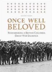 Once well beloved : remembering a British Columbia Great War sacrifice cover image