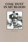 Coal dust in my blood : the autobiography of a coal miner cover image
