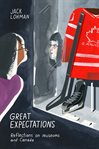 Great expectations : reflections on museums and Canada cover image