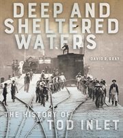 Deep and sheltered waters : the history of Tod Inlet cover image