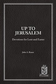 Up to Jerusalem : Devotions for Lent and Easter cover image