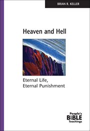Heaven and Hell : Eternal Life, Eternal Punishment cover image