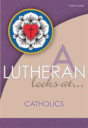 A Lutheran Looks at Catholics cover image