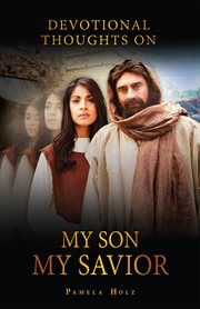 Devotional Thoughts on My Son, My Savior cover image