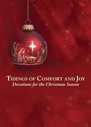 Tidings of Comfort and Joy : Devotions for the Christmas Season cover image