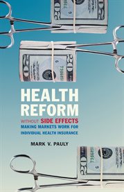 Health reform without side effects: making markets work for individual health insurance cover image