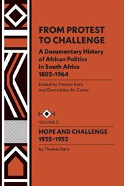 From Protest to Challenge, Vol. 2: a Documentary History of African Politics in South Africa, 1882-1964: Hope and Challenge, 1935-1952 cover image