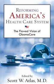 Reforming America's health care system: the flawed vision of Obamacare cover image