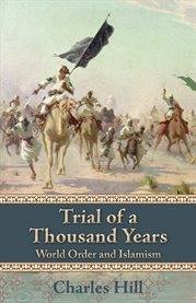 Trial of a thousand years : world order and Islamism cover image