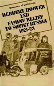 Herbert hoover and famine relief to soviet russia, 1921ئ1923 cover image