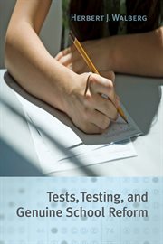 Tests, Testing, and Genuine School Reform cover image