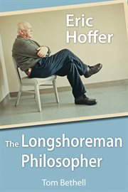 Eric Hoffer: the longshoreman philosopher cover image