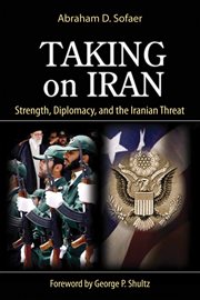 Taking on Iran: strength, diplomacy and the Iranian threat cover image