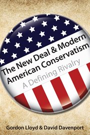 The New Deal & modern American conservatism: a defining rivalry cover image
