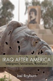 Iraq after America: strongmen, sectarians, resistance cover image