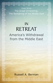 In retreat: America's withdrawal from the Middle East cover image