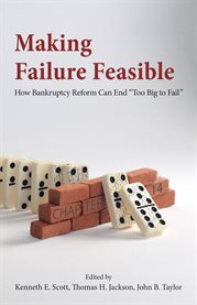 Making failure feasible: how bankruptcy reform can end "too big to fail" cover image