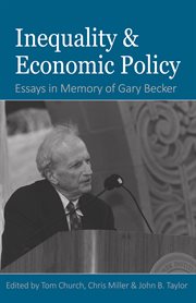 Inequality and economic policy: essays in honor of Gary Becker cover image
