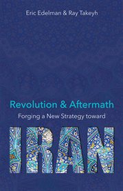 Revolution & aftermath : forging a new strategy toward Iran cover image