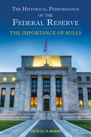 The historical performance of the Federal Reserve : the importance of rules cover image