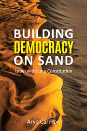 Building democracy on sand : Israel without a constitution cover image
