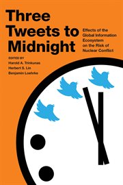 Three tweets to midnight. Effects of the Global Information Ecosystem on the Risk of Nuclear Conflict cover image