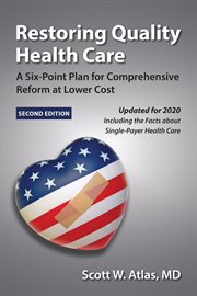 Restoring quality health care : a six-point plan for comprehensive reform at lower cost cover image