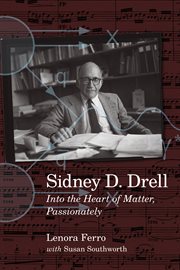 Sidney D. Drell : into the heart of matter, passionately cover image