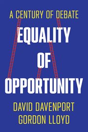 Equality of Opportunity : A Century of Debate cover image