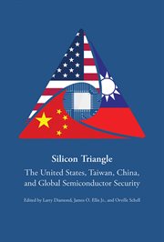 Silicon Triangle : The United States, Taiwan, China, and Global Semiconductor Security cover image