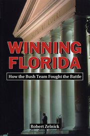 Winning Florida: How the Bush Team Fought the Battle cover image