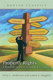 Property Rights: a Practical Guide to Freedom and Prosperity cover image