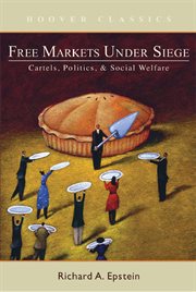 Free Markets under Siege: Cartels, Politics, and Social Welfare cover image