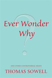 Ever wonder why? and other controversial essays cover image