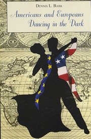 Americans and Europeans dancing in the dark: on our differences and affinities, our interests, and our habits of life cover image