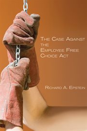The case against the Employee Free Choice Act cover image