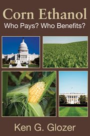 Corn ethanol: who pays? who benefits? cover image