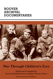 War through children's eyes : the Soviet occupation of Poland and the deportations, 1939-1941 cover image