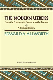 The modern Uzbeks: from the fourteenth century to the present : a cultural history cover image