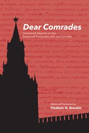 Dear comrades: Menshevik reports on the Bolshevik revolution and the civil war cover image