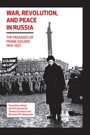 War, revolution, and peace in russia : The Passages of Frank Golder, 1914-1927 cover image