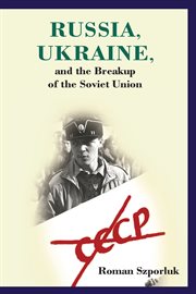 Russia, Ukraine, and the breakup of the Soviet Union cover image