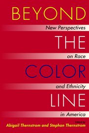 Beyond the color line: new perspectives on race and ethnicity in America cover image