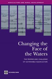 Changing the Face of the Waters : The Promise And Challenge Of Sustainable Aquaculture cover image