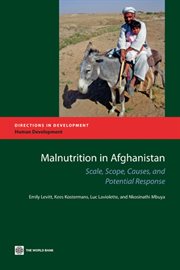 Malnutrition in Afghanistan : Scale, Scope, Causes, And Potential Reponse cover image