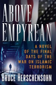 Above empyrean : a novel of the final days of the war on islamic terrorism cover image
