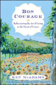 Bon Courage : Rediscovering the Art of Living (In the Heart of France) cover image