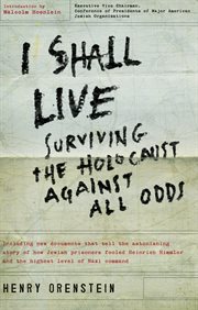 I shall live. Surviving the Holocaust Against All Odds cover image