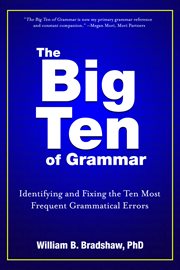 The big ten of grammar : identifying and fixing the ten most frequent grammatical errors cover image