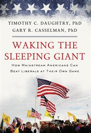 Waking the sleeping giant. How Mainstream Americans Can Beat Liberals at Their Own Game cover image